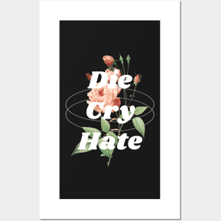 Die, Cry, Hate Posters and Art